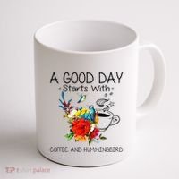 A Good Day Starts With Coffee And Hummingbird Coffee Mug thumb 1
