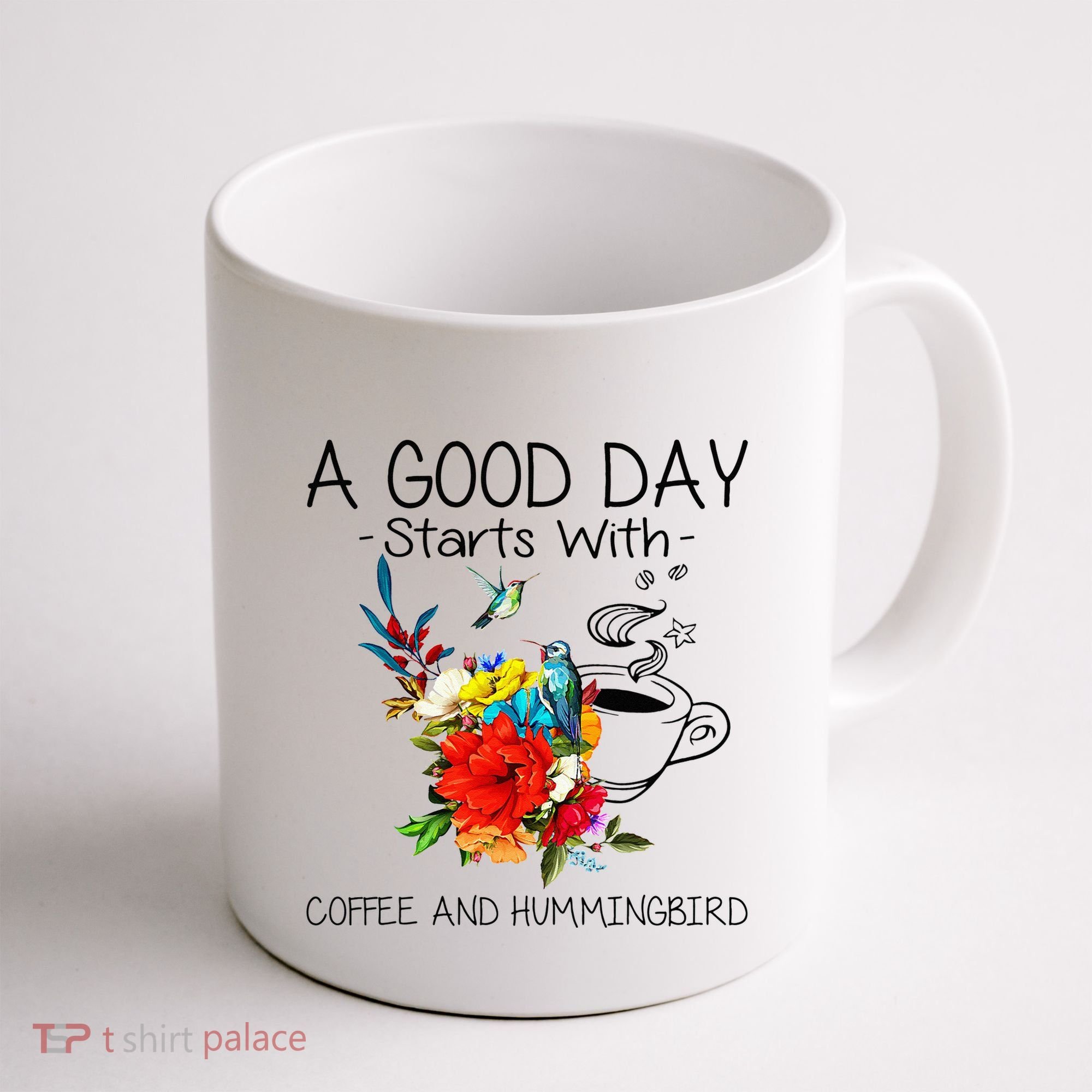 A Good Day Starts With Coffee And Hummingbird Coffee Mug