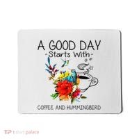A Good Day Starts With Coffee And Hummingbird Mousepad thumb 0