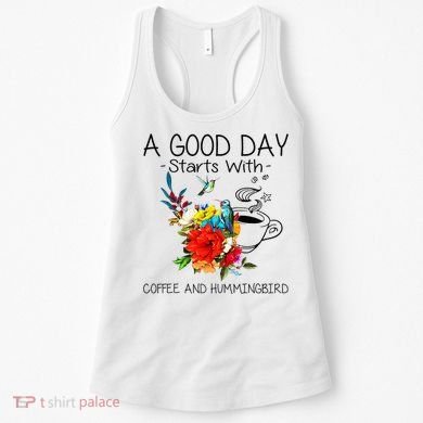 A Good Day Starts With Coffee And Hummingbird Women's Tank Top