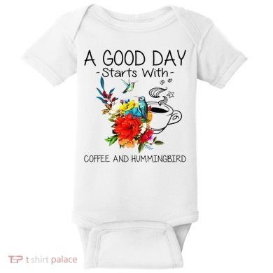 A Good Day Starts With Coffee And Hummingbird Baby Bodysuit