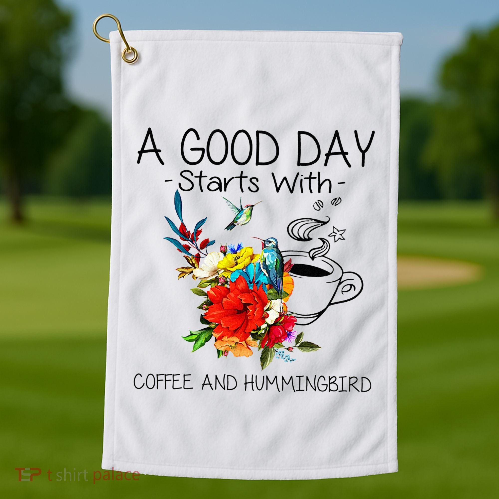 A Good Day Starts With Coffee And Hummingbird Golf Towel