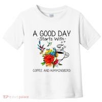 A Good Day Starts With Coffee And Hummingbird Toddler T-Shirt thumb 0