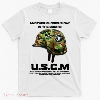 Another Glorious Day In The Corps USCM Ultimate Bad Asses T-Shirt