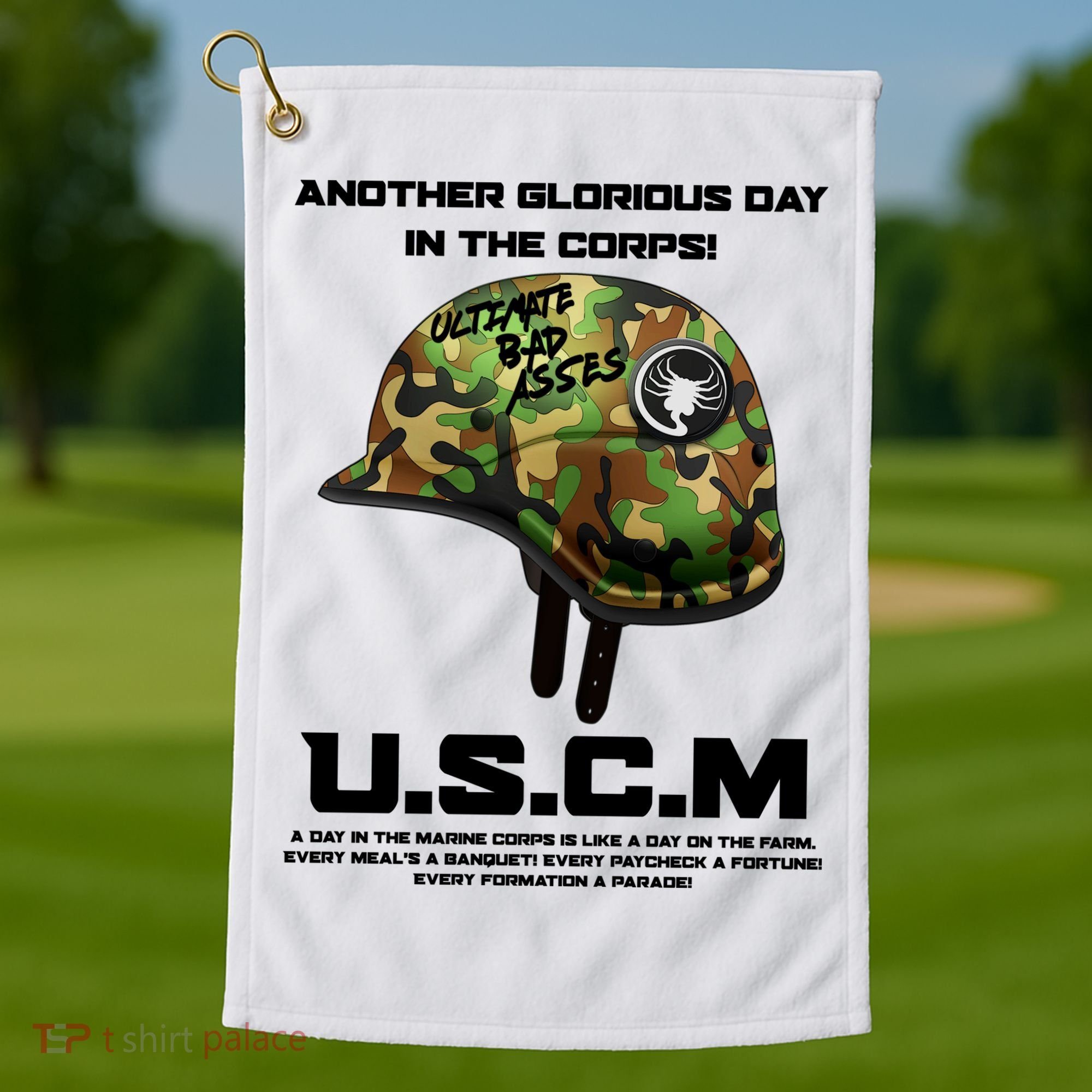 Another Glorious Day In The Corps USCM Ultimate Bad Asses Golf Towel