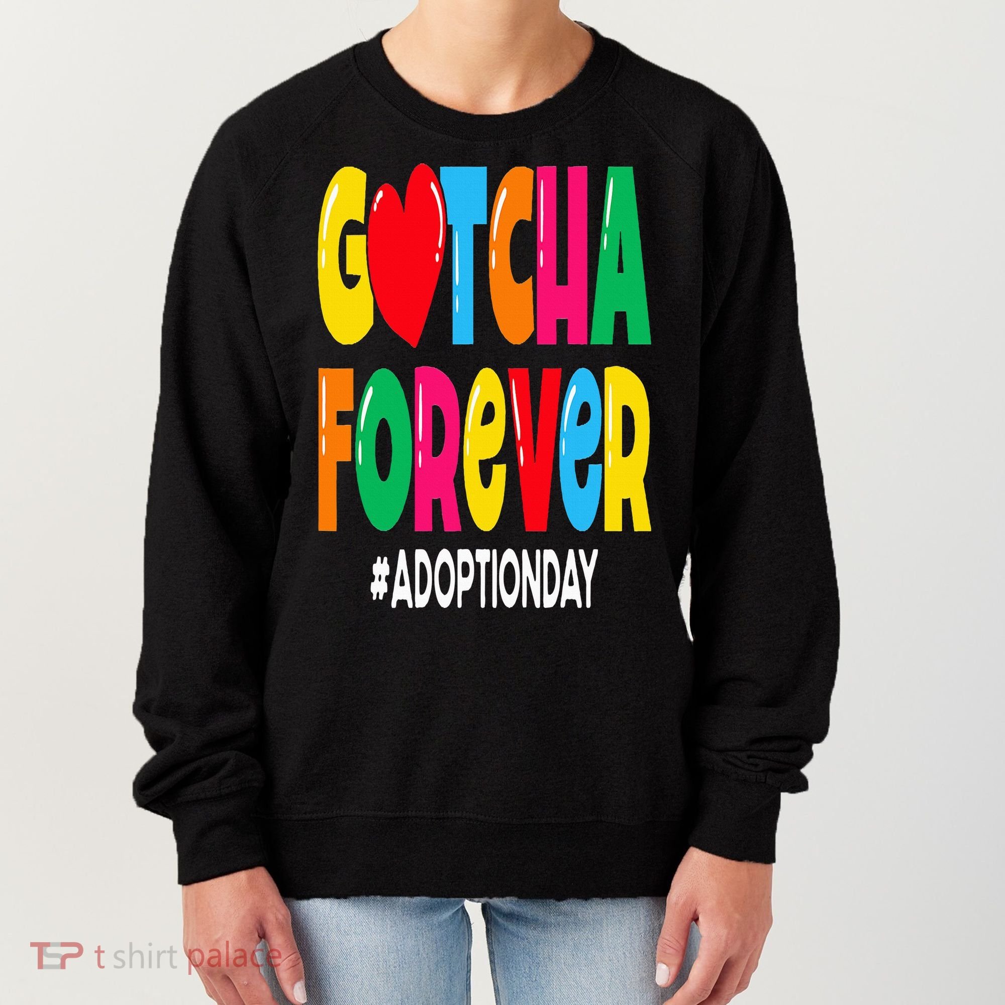 Adopt Gotcha Day Gotcha Forever Adoption Day Women's Sweatshirt