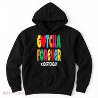 Adopt Gotcha Day Gotcha Forever Adoption Day Hoodie thumb 0