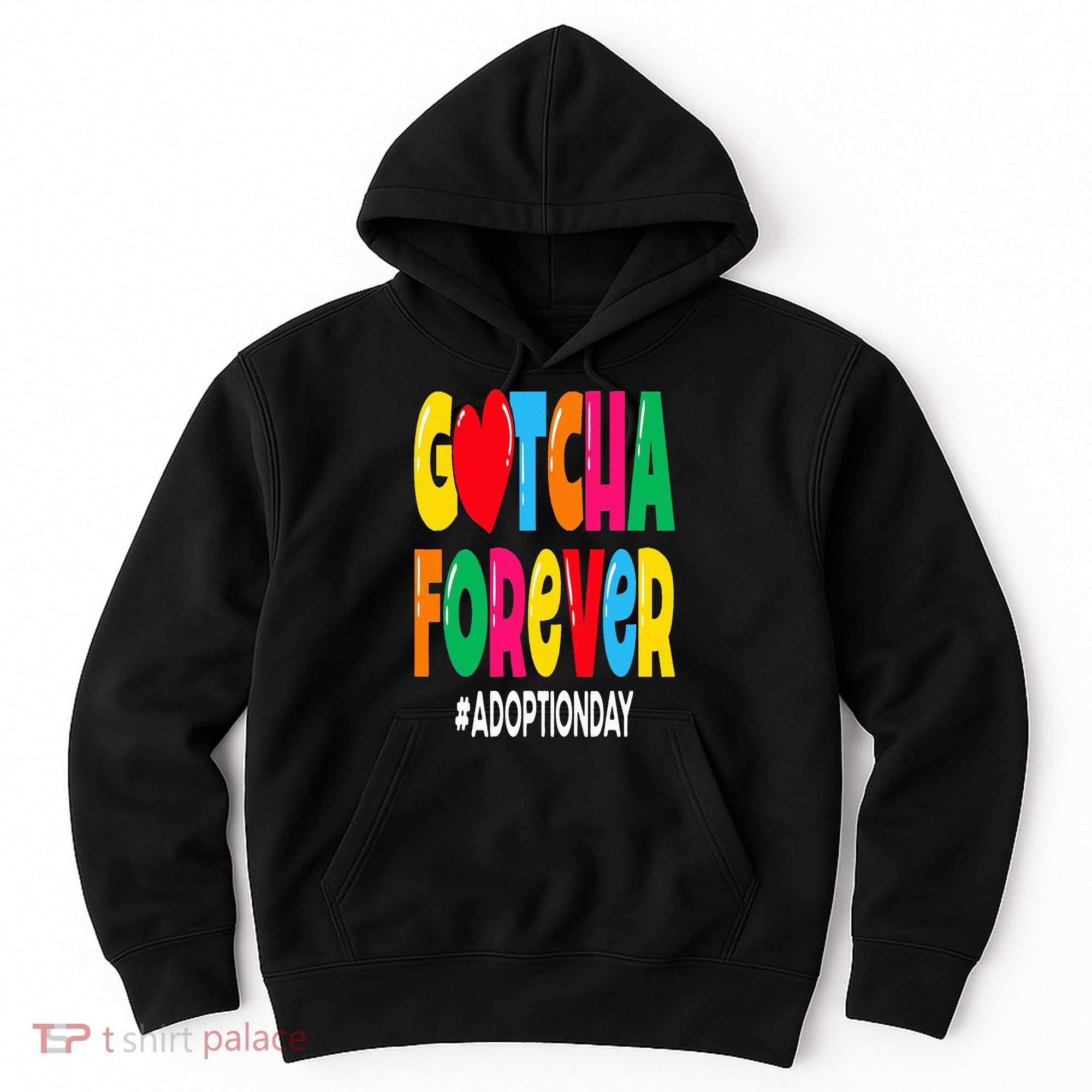 Adopt Gotcha Day Gotcha Forever Adoption Day Hoodie