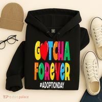 Adopt Gotcha Day Gotcha Forever Adoption Day Hoodie thumb 4