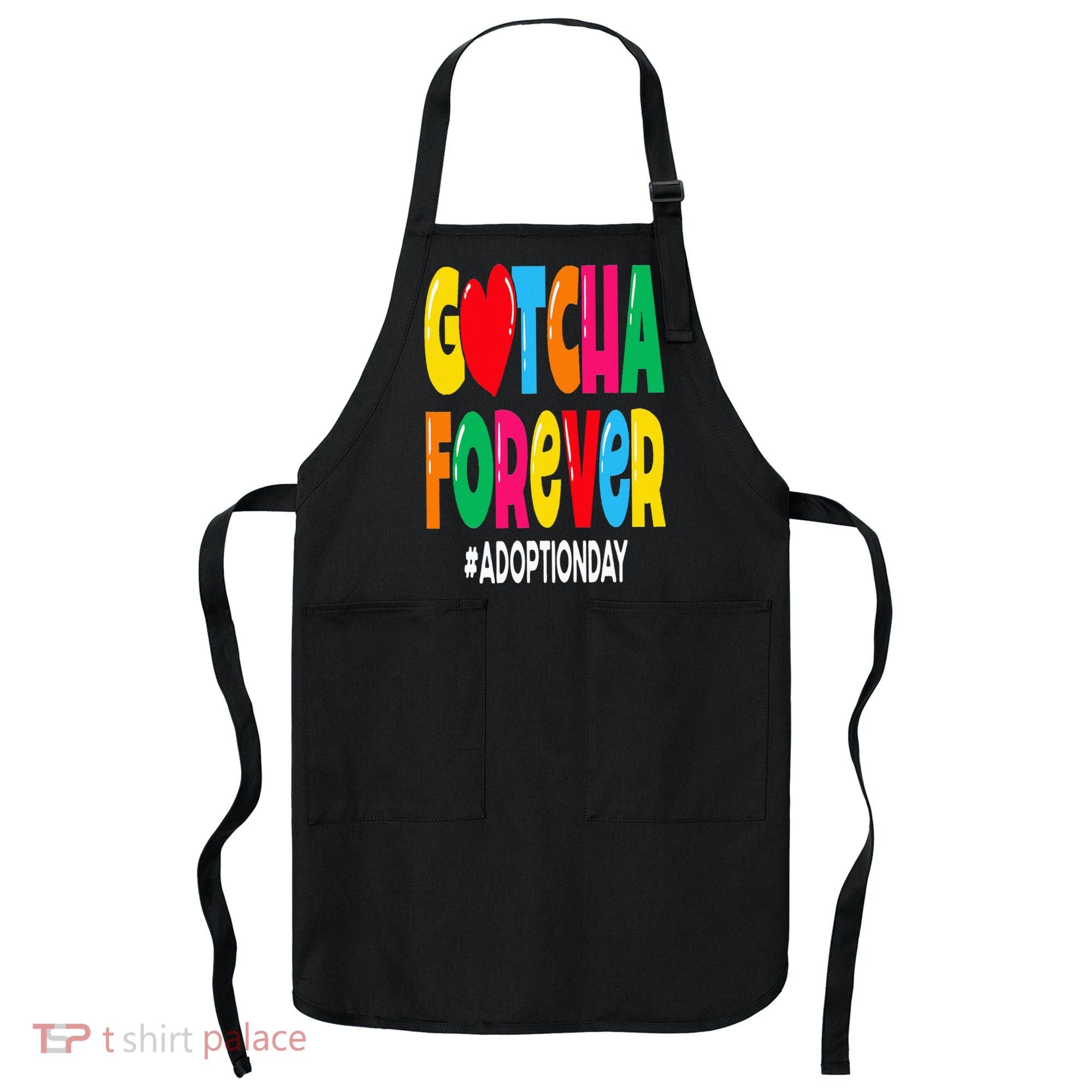 Adopt Gotcha Day Gotcha Forever Adoption Day Apron