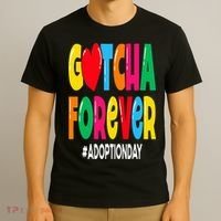 Adopt Gotcha Day Gotcha Forever Adoption Day T-Shirt thumb 3