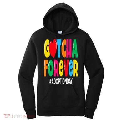 Adopt Gotcha Day Gotcha Forever Adoption Day Women's Hoodie