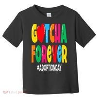 Adopt Gotcha Day Gotcha Forever Adoption Day Toddler T-Shirt thumb 0