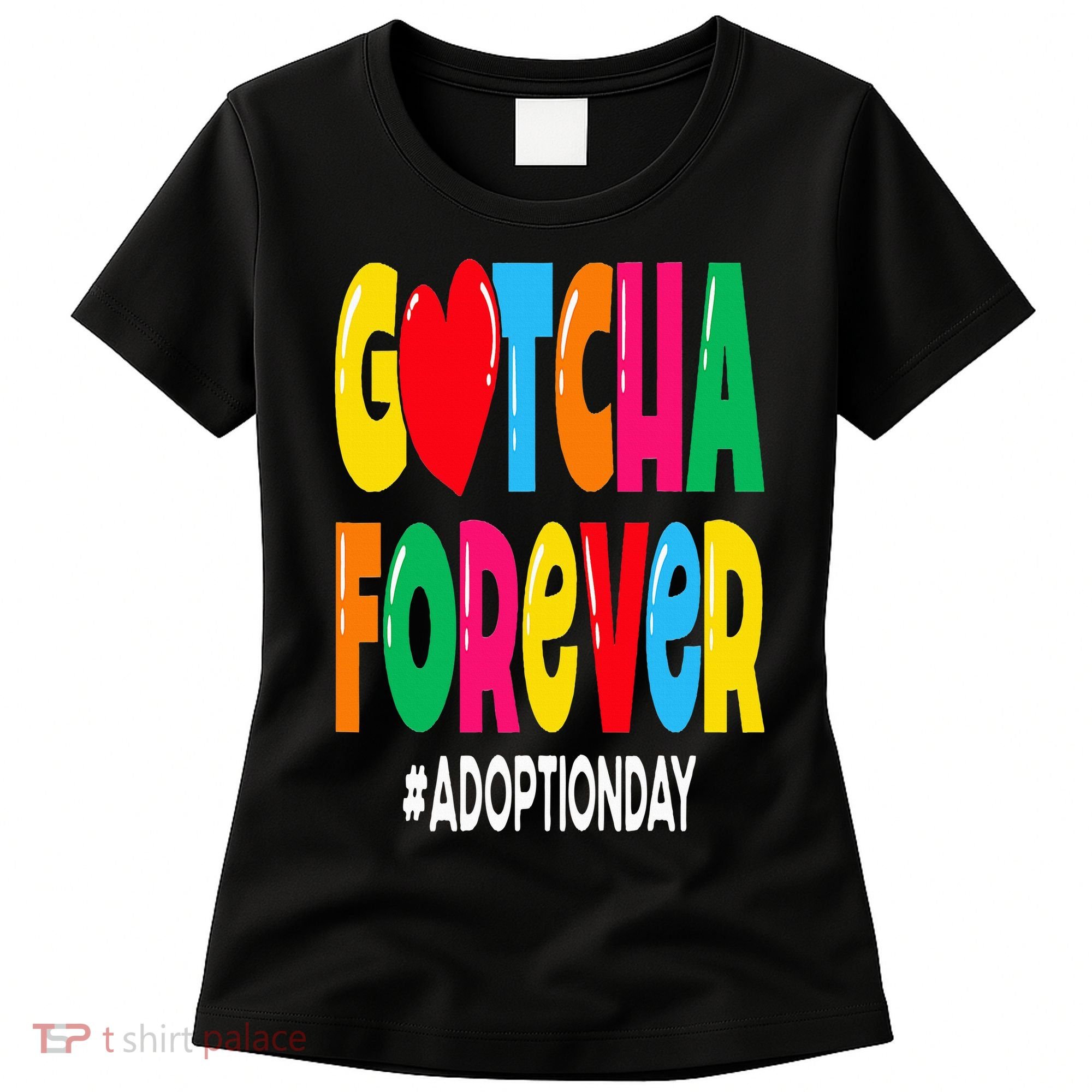 Adopt Gotcha Day Gotcha Forever Adoption Day Women's T-Shirt