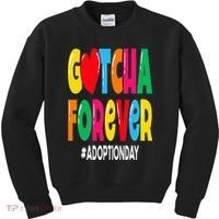 Adopt Gotcha Day Gotcha Forever Adoption Day Kids Sweatshirt thumb 0