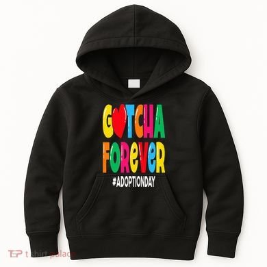 Adopt Gotcha Day Gotcha Forever Adoption Day Kids Hoodie
