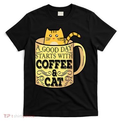 A Good Day Starts With Coffee And Cat Funny T-Shirt