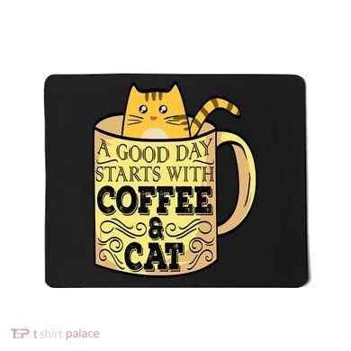 A Good Day Starts With Coffee And Cat Funny Mousepad