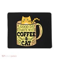 A Good Day Starts With Coffee And Cat Funny Mousepad thumb 0