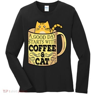 A Good Day Starts With Coffee And Cat Funny Women's Long Sleeve Shirt