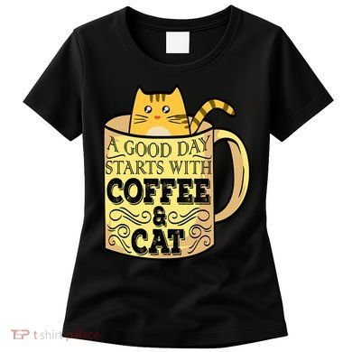 A Good Day Starts With Coffee And Cat Funny Women's T-Shirt