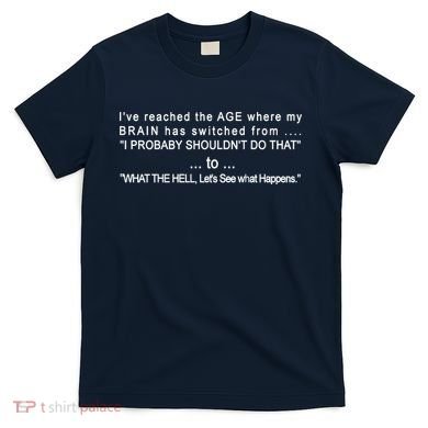 Aged Brain Funny Sarcastic T-Shirt
