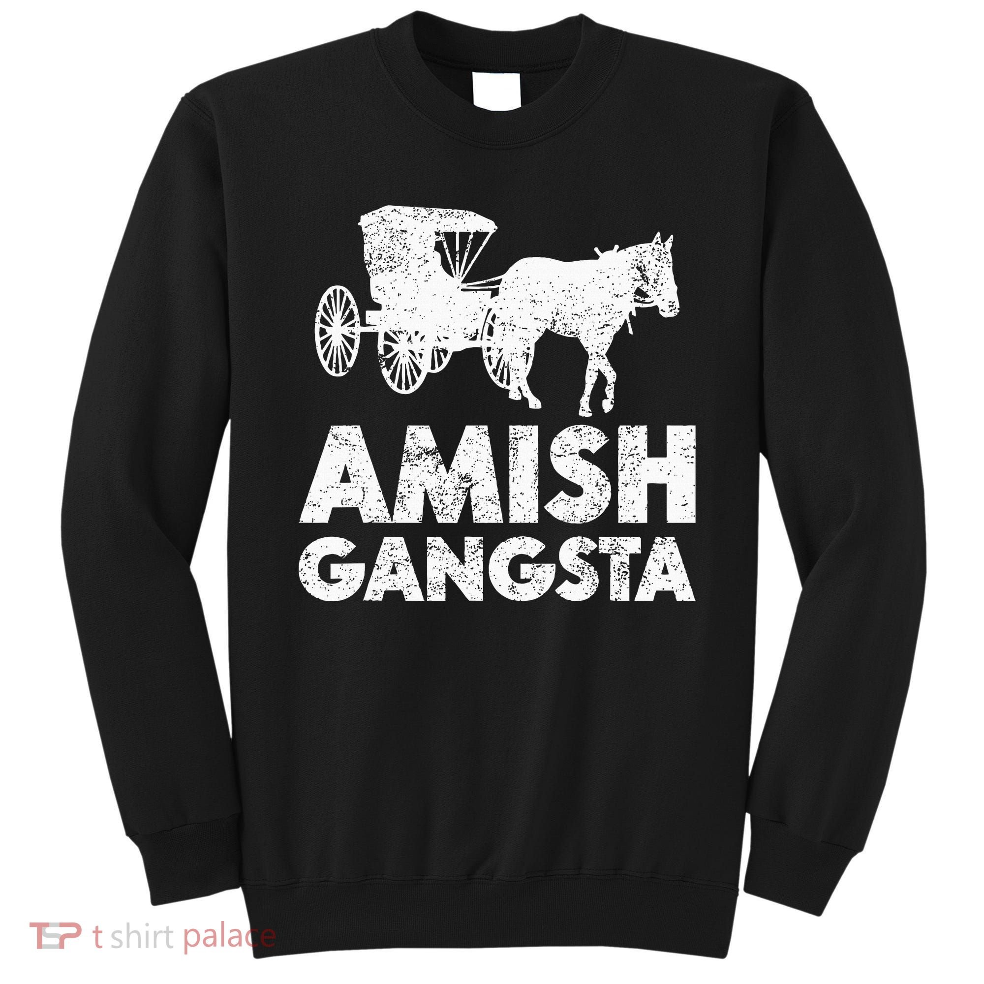 Amish Gangsta Horse And Buggy Funny Amish Gift Sweatshirt