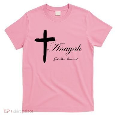 Anayah God Has Answered T-Shirt