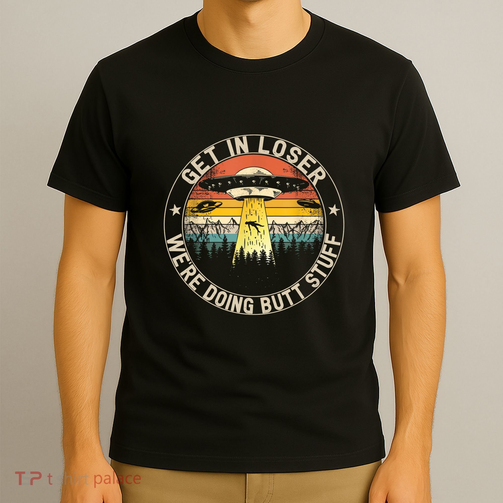 Alien Get In Loser Were Doing Butt Stuff Vintage T-Shirt