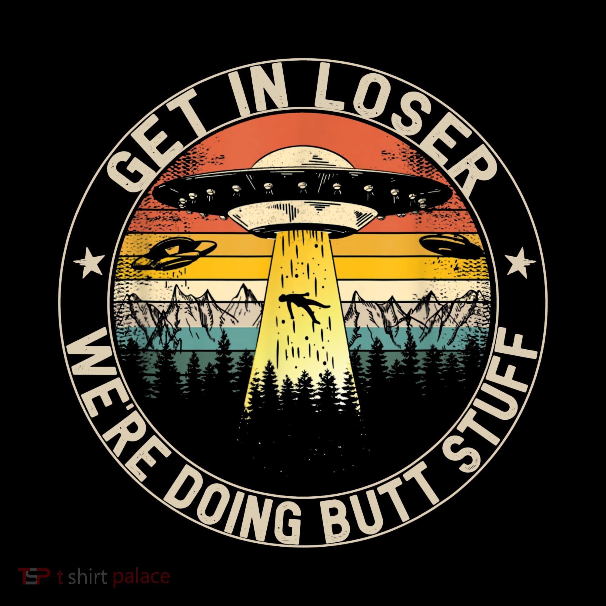 Alien Get In Loser Were Doing Butt Stuff Vintage T-Shirt
