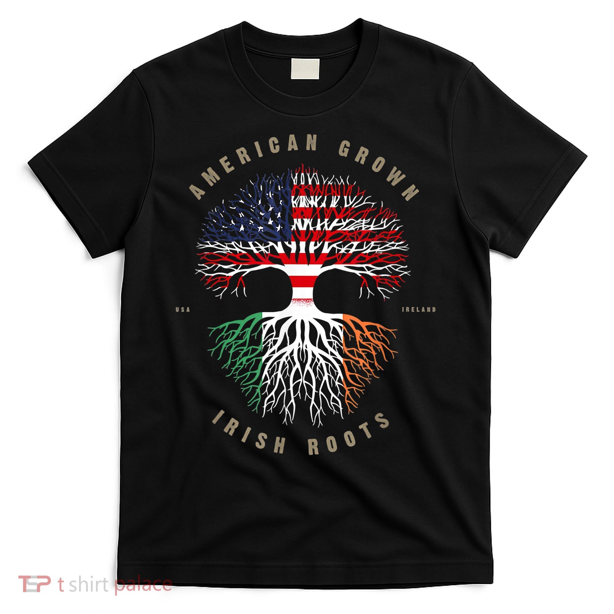 American Grown Irish Roots Ireland Flag ST. Patrick's Day T-Shirt