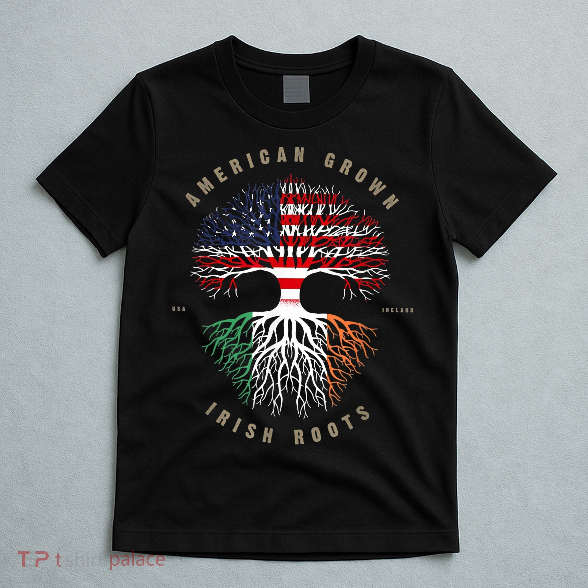 American Grown Irish Roots Ireland Flag ST. Patrick's Day T-Shirt