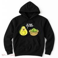 Avocado Guacamole Is That You Bro Funny Avocado Hoodie thumb 0