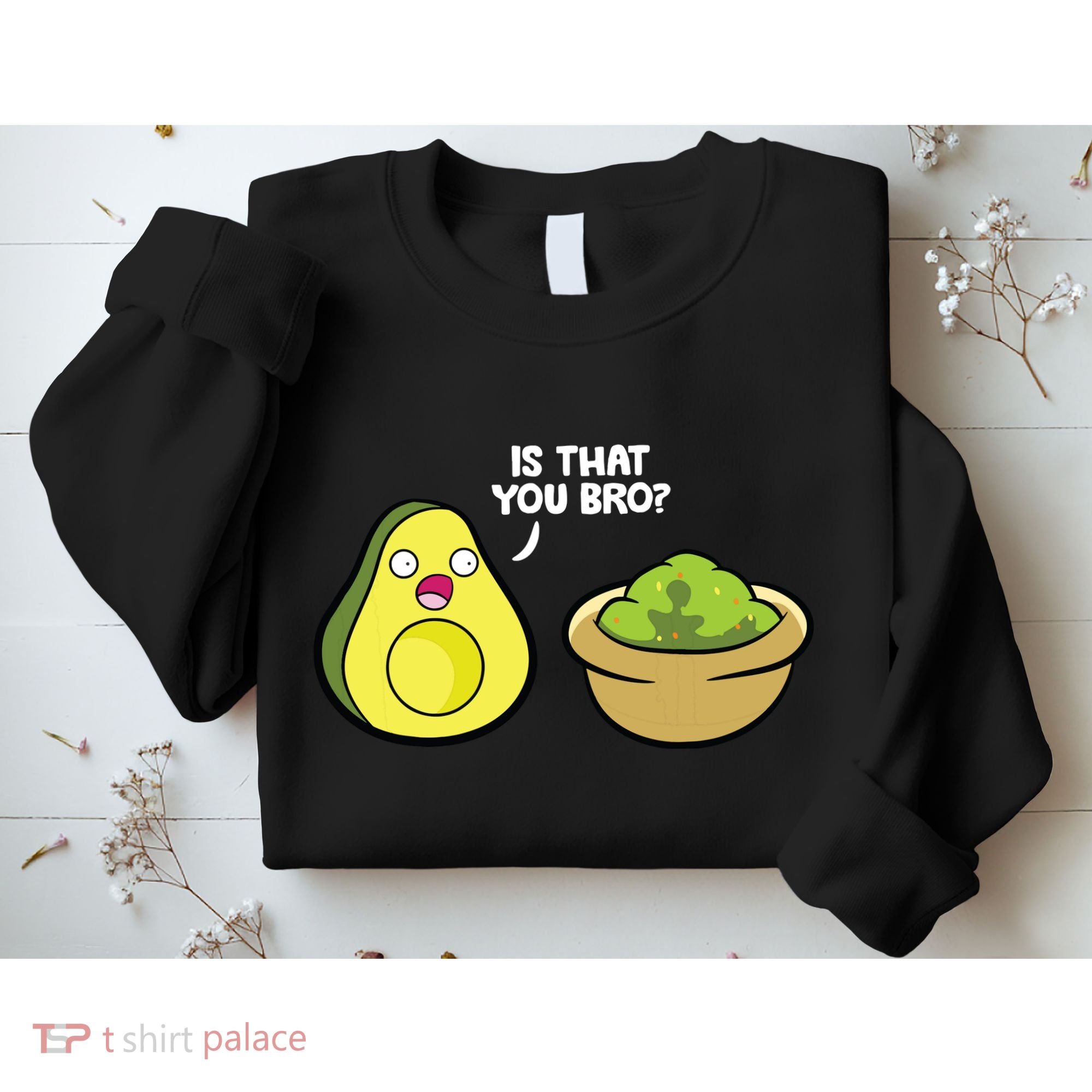 Avocado Guacamole Is That You Bro Funny Avocado Sweatshirt