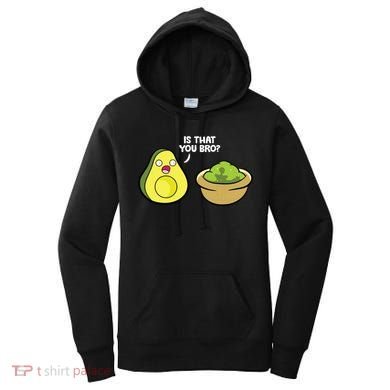 Avocado Guacamole Is That You Bro Funny Avocado Women's Hoodie