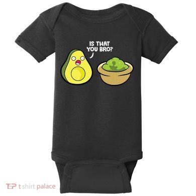 Avocado Guacamole Is That You Bro Funny Avocado Baby Bodysuit