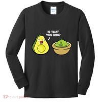 Avocado Guacamole Is That You Bro Funny Avocado Kids Long Sleeve Shirt thumb 0