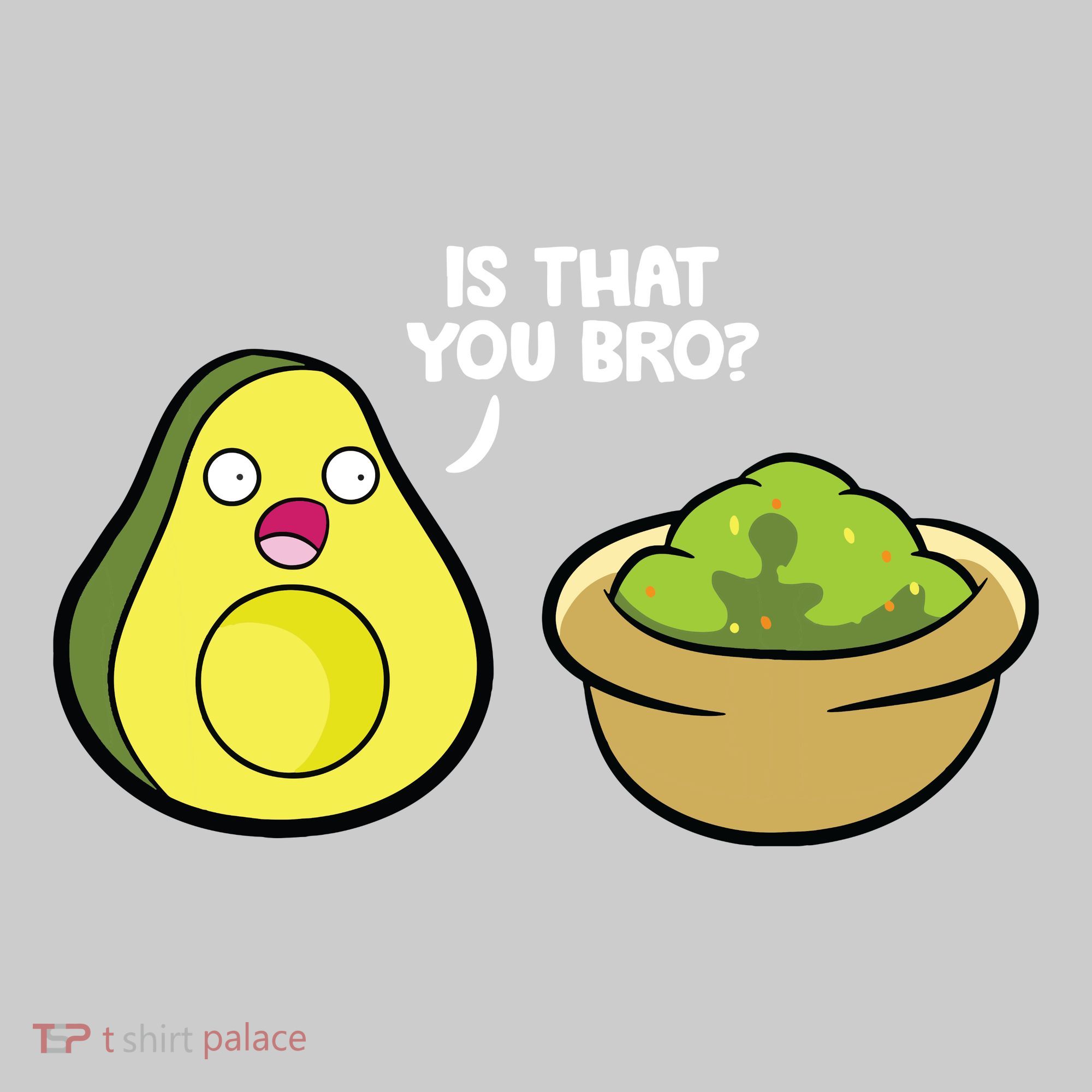 Avocado Guacamole Is That You Bro Funny Avocado T-Shirt