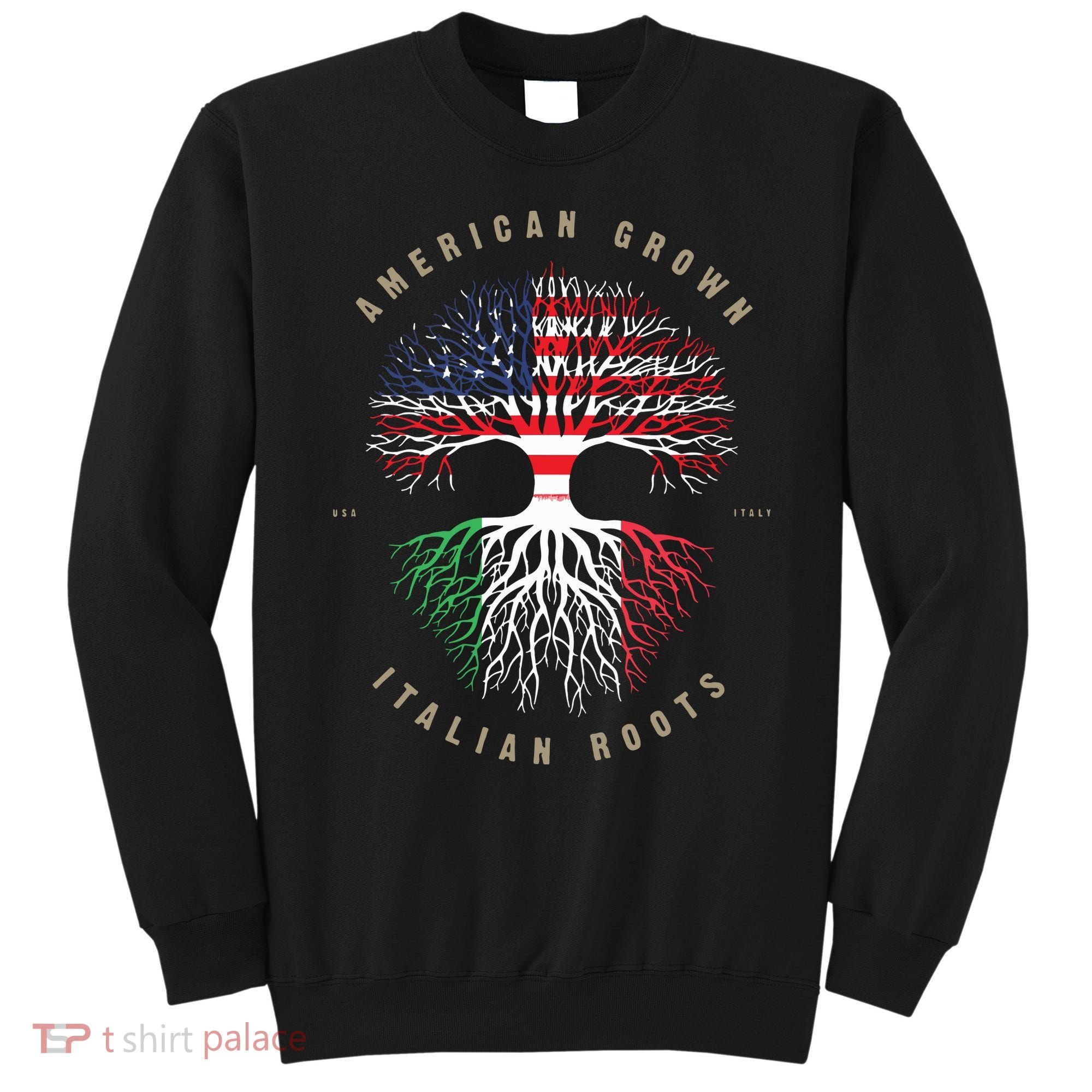 American Grown Italian Roots Italy Flag Sweatshirt