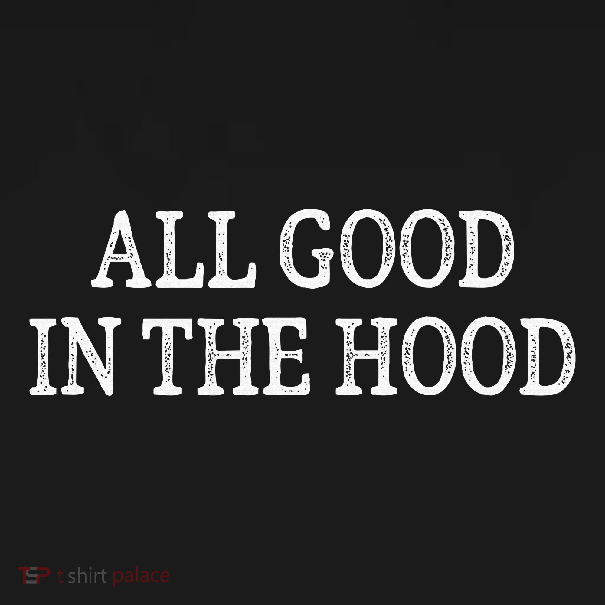 All Good In The Hood Vintage Style T-Shirt