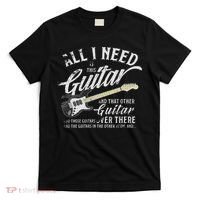 All Guitar I Need Musician Electric Guitarist Love Music T-Shirt thumb 0