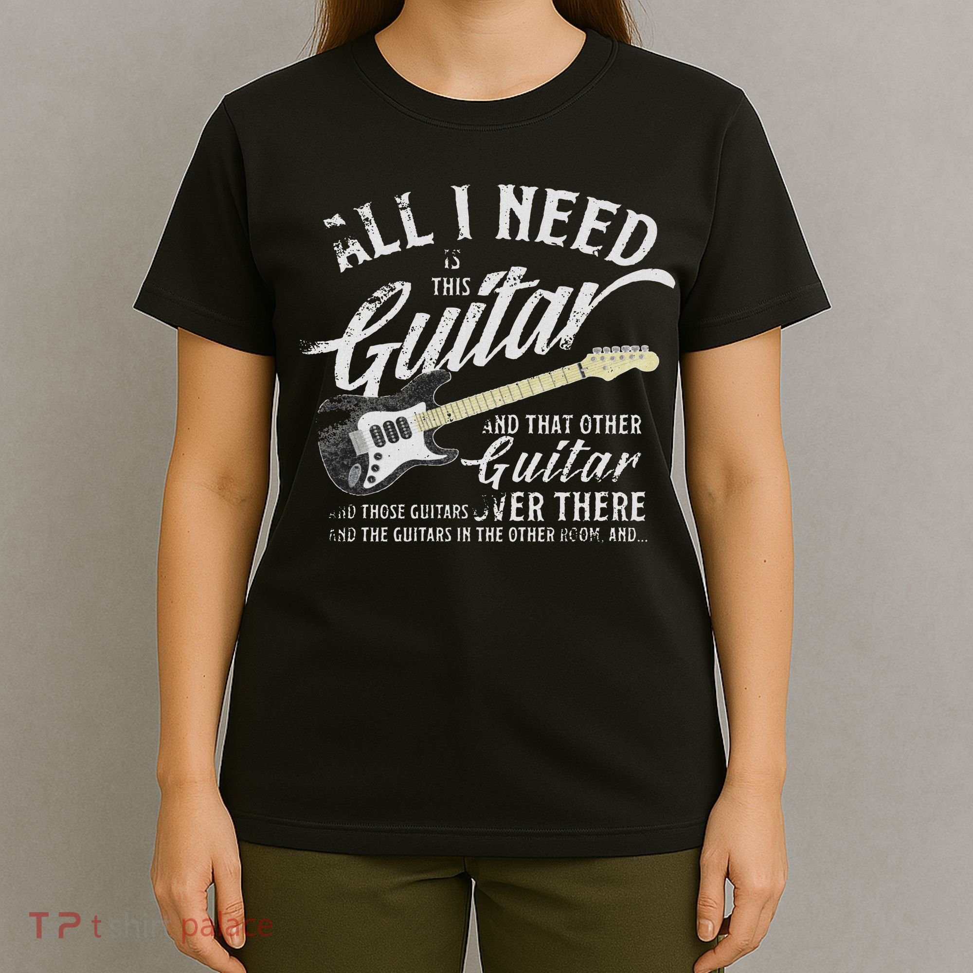 All Guitar I Need Musician Electric Guitarist Love Music T-Shirt