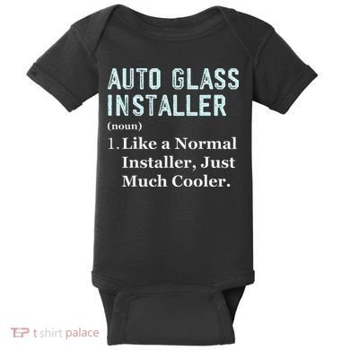 Auto Glass Installer Application Day Glass Installation Baby Bodysuit
