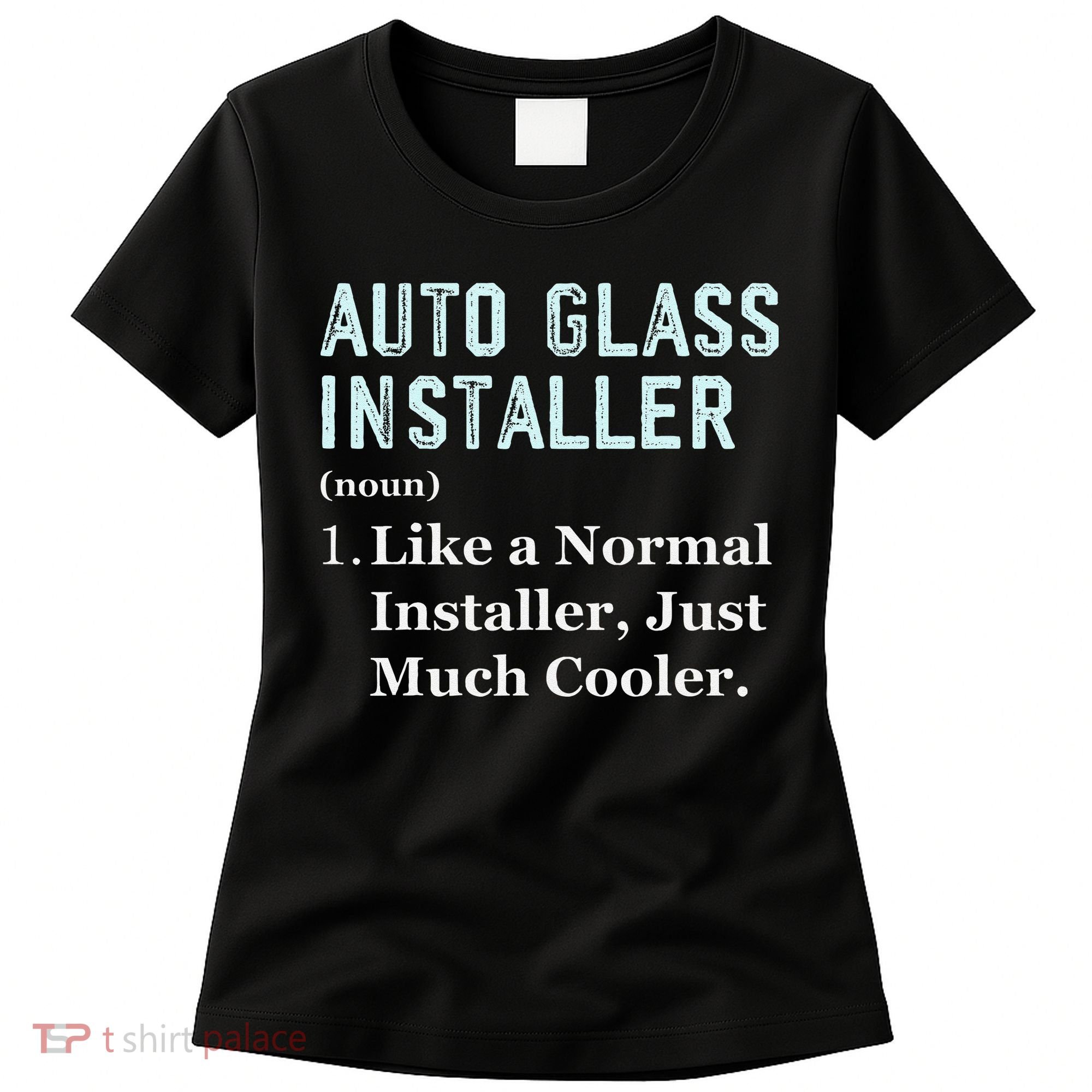Auto Glass Installer Application Day Glass Installation Women's T-Shirt