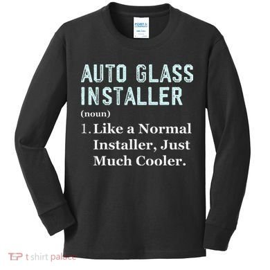 Auto Glass Installer Application Day Glass Installation Kids Long Sleeve Shirt
