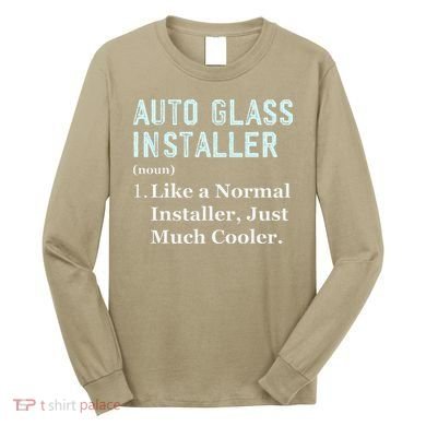 Auto Glass Installer Application Day Glass Installation Long Sleeve Shirt