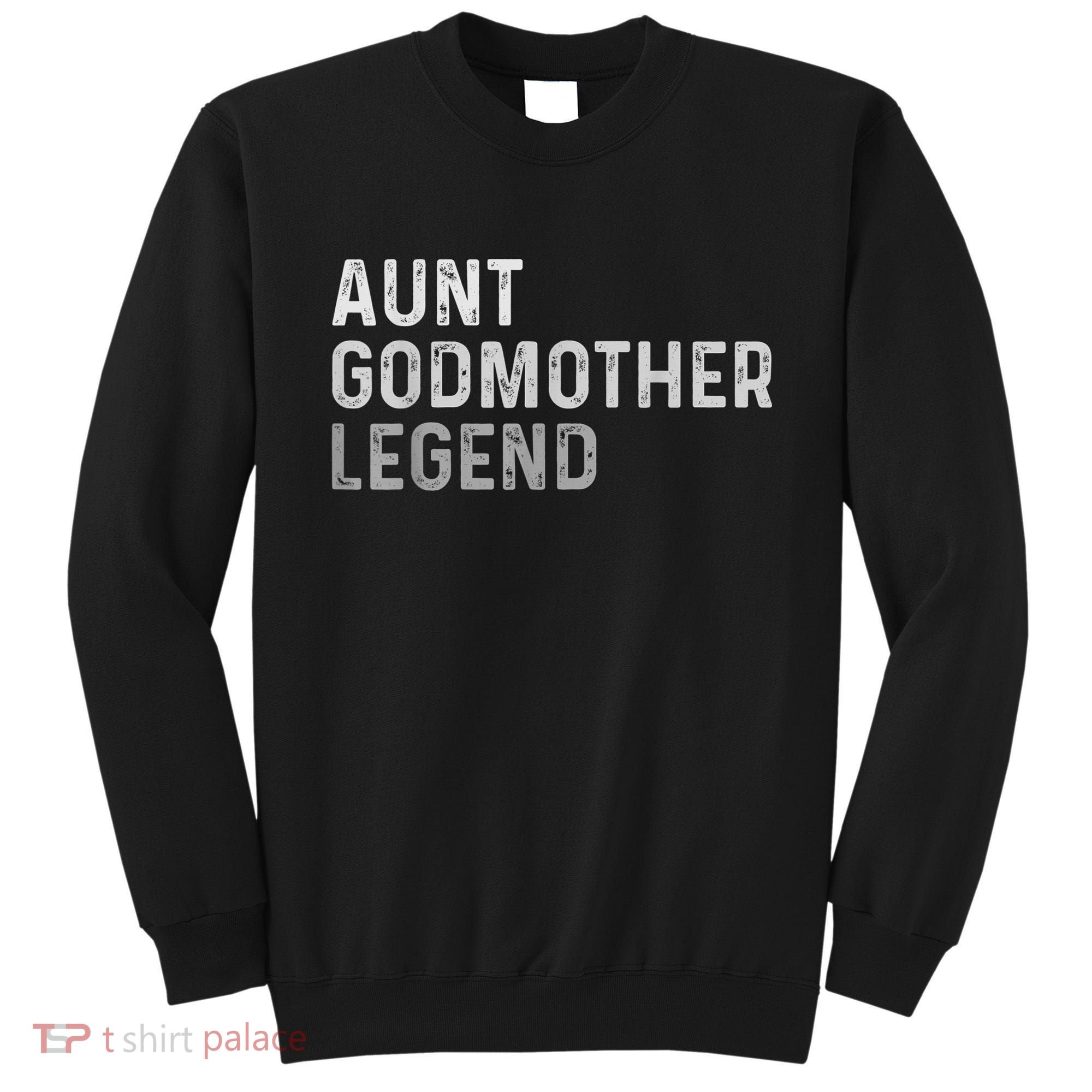 Aunt Godmother Legend Sweatshirt