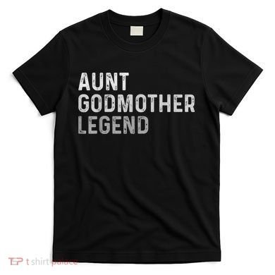 Aunt Godmother Legend T-Shirt
