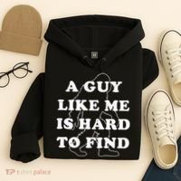 A Guy Like Me Is Hard To Find Hoodie thumb 4