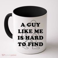 A Guy Like Me Is Hard To Find Coffee Mug thumb 0